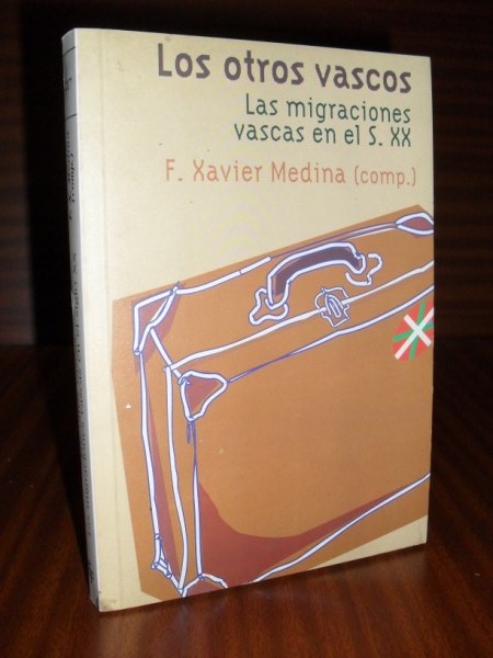LOS OTROS VASCOS. Las migraciones vascas en el S. XX